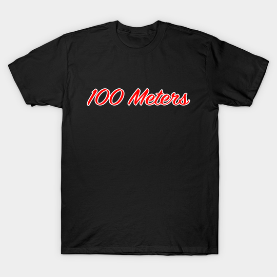 Discover 100 Meters - 100 Meters - T-Shirt