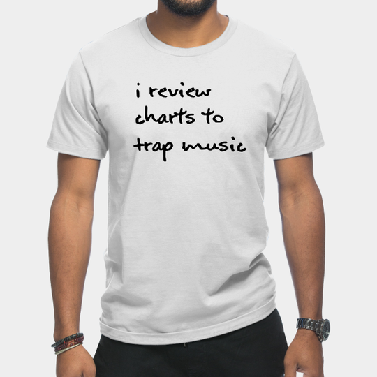 Discover I Review Charts To Trap Music - Black - Health Professional - T-Shirt