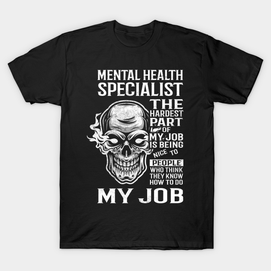Discover Mental Health Specialist T Shirt - The Hardest Part Gift Item Tee - Mental Health Specialist - T-Shirt