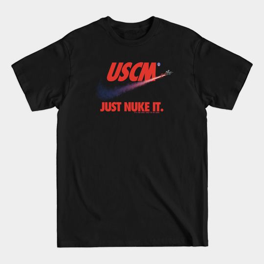 Discover USCM Just Nuke It - Aliens - T-Shirt