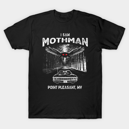 Discover I Saw Mothman, Point Pleasant, WV 1966 - Mothman - T-Shirt