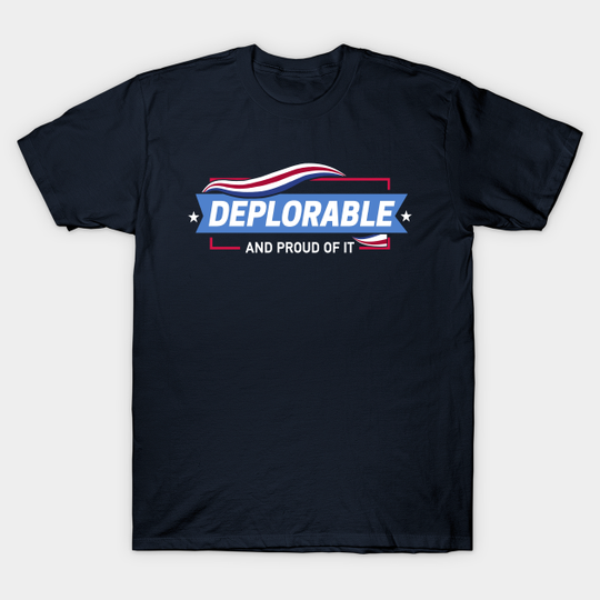 Discover Deplorable and Proud of It - Donald Trump - T-Shirt