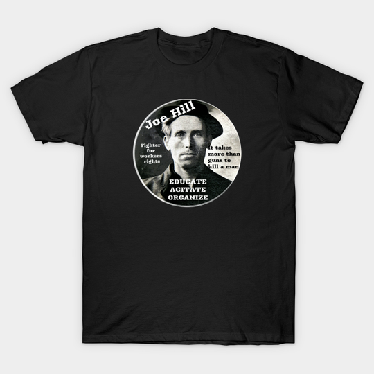 Discover Joe Hill Activist - Educate, Agitate, Organize - Joehill - T-Shirt