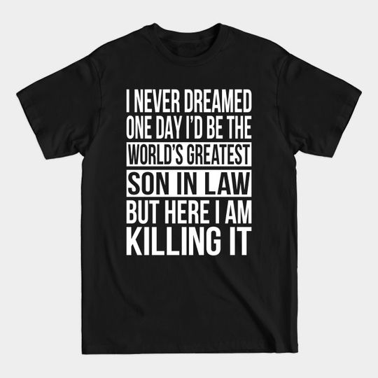 Discover Mens World's Greatest Son In Law T-Shirt Funny Family Gift - Mens Worlds Greatest Son In Law - T-Shirt