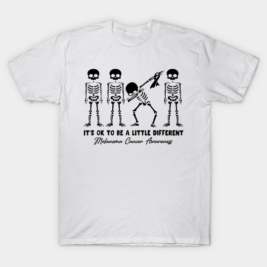 Discover Melanoma Cancer Awareness It's Ok To Be A Little Different - Melanoma Cancer - T-Shirt