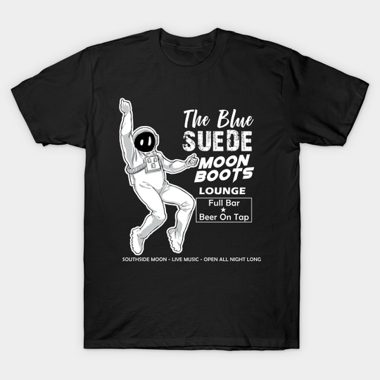 Discover The Blue Suede Moon Boots Lounge - Astronaut Lounge - T-Shirt