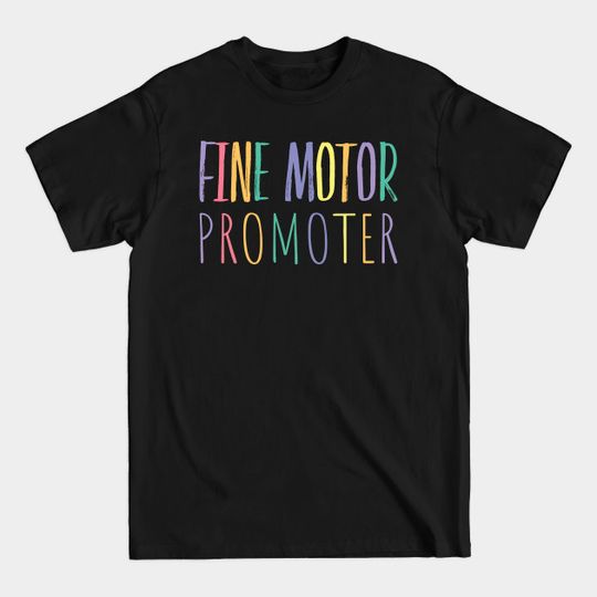 Discover Fine Motor Promoted - Occupational Therapy - T-Shirt