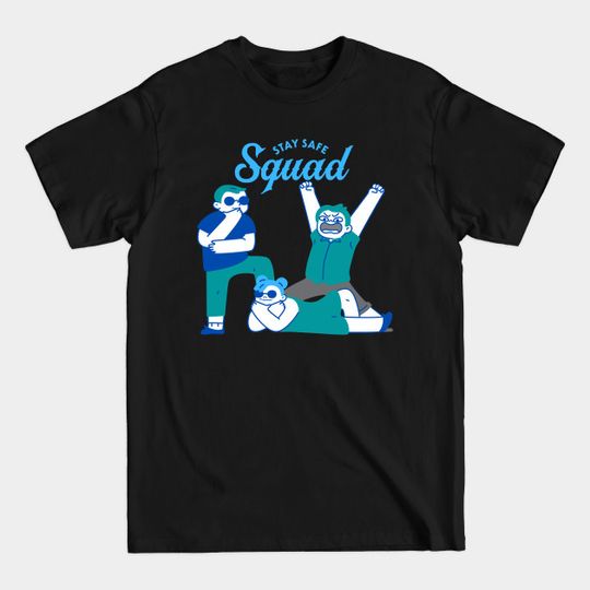 Discover Stay Safe Squad - Stay Safe - T-Shirt