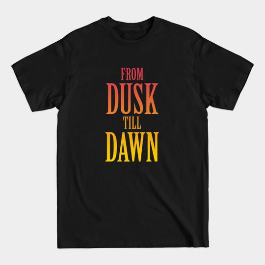 Discover From Dusk till Dawn - Dusk Til Dawn - T-Shirt