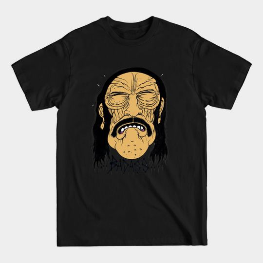 Discover Danny Trejo is a f#@kin' badass innit! - Danny Trejo - T-Shirt