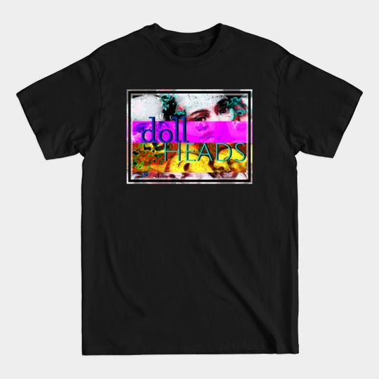 Discover doll HEADS - Doll Head - T-Shirt