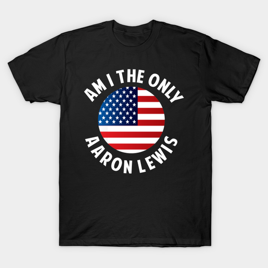 Discover Aaron Lewis - Am I The Only One - Aaron Lewis Am I The Only One - T-Shirt