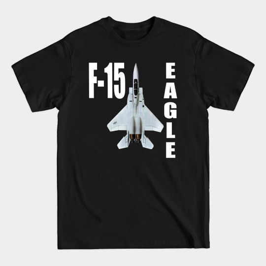 Discover F-15 Eagle USAF Fighter Plane Airplane - F 15 Eagle - T-Shirt