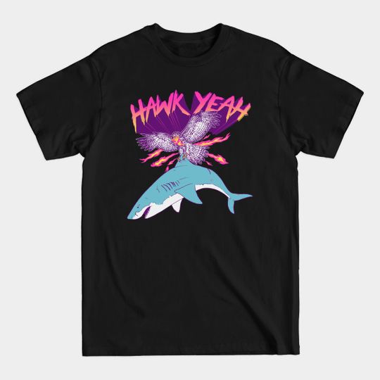 Discover Hawk Yeah - Hawk - T-Shirt