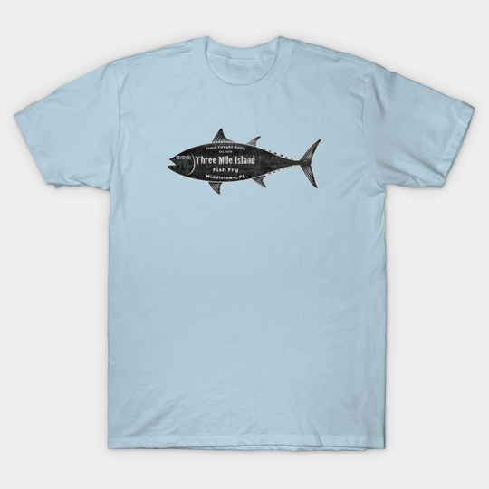 Discover Three Mile Island Fish Fry - Three Mile Island - T-Shirt
