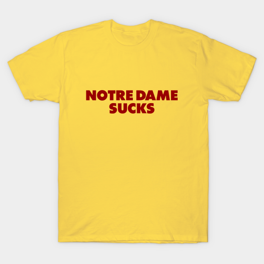 Discover Notre Dame sucks - USC college gameday rivalry - Usc - T-Shirt