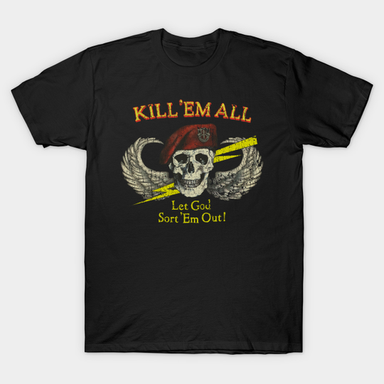 Discover Special Forces Kill 'Em All 1986 - Kill Em All Let God Sort Em Out - T-Shirt