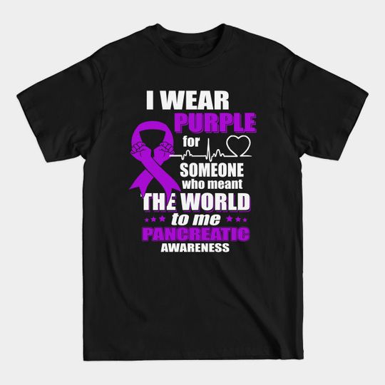 Discover I Wear Purple For Someone Who Meant The World Pancreatic Awareness Ribbon Warrior - Pancreatic Cancer - T-Shirt