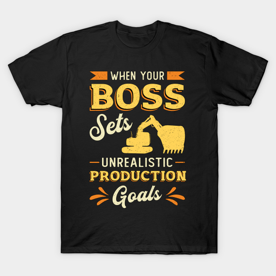 Discover Excavator Dig When Your Boss Heavy Equipment - Heavy Equipment - T-Shirt