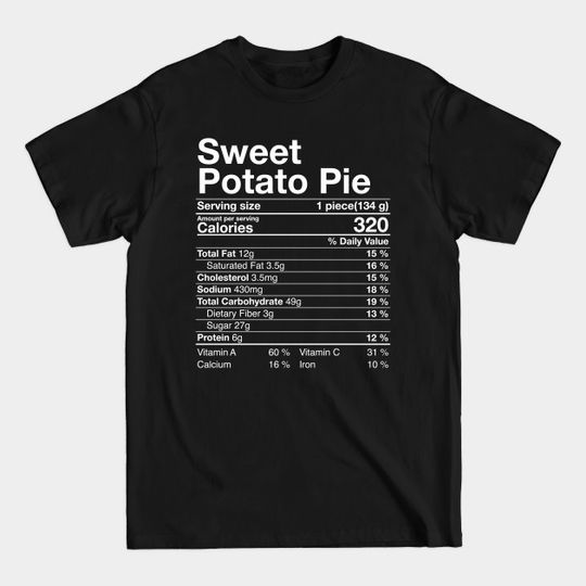 Discover Sweet Potato Pie Nutritional Facts Thanksgiving Turkey Day - Nutritional Facts - T-Shirt