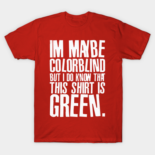Discover Funny Color Blind Joke Blindness Men Women Green Gift - Humorous - T-Shirt