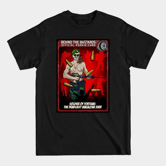 Discover Soldier of Fortune: The Deadliest Magazine Ever - Behind The Bastards - T-Shirt