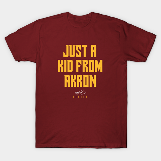 Discover Lebron Just a Kid from Akron - Lebron James Akron Ohio - T-Shirt