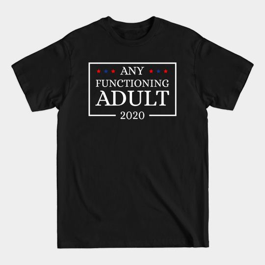 Discover Any Functioning Adult 2020 - Any Functioning Adult 2020 - T-Shirt