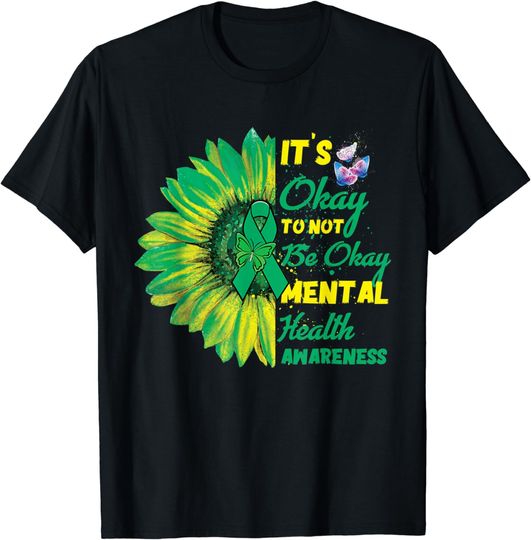 Discover It Okay To Not Be Okay Sunflower Mental Health Awareness T-Shirt