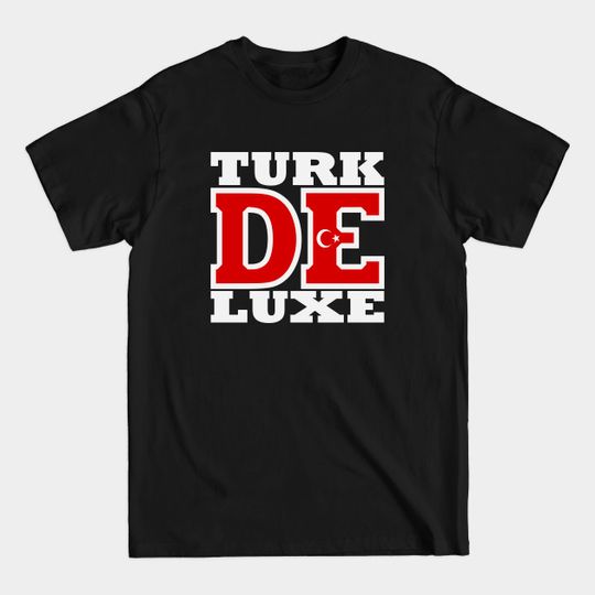 Discover turk de luxe - Turkey - T-Shirt