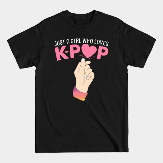 Discover Just A Girl Who Loves K-Pop Finger Heart KPop Merchandise - Kpop Merchandise - T-Shirt