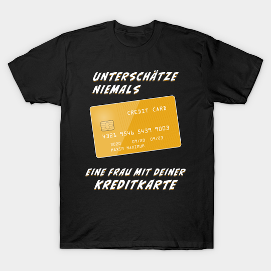 Discover NEVER A WOMAN WITH YOUR CREDIT CARD - Credit Card - T-Shirt