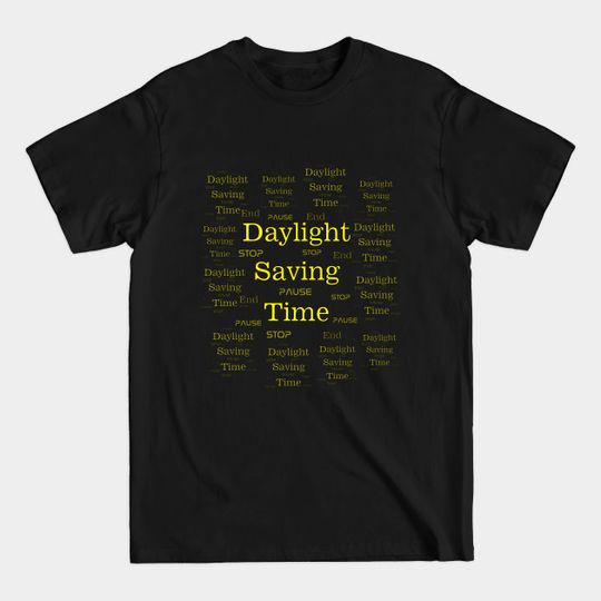 Discover saving time daylight - Daylight Savings End - T-Shirt