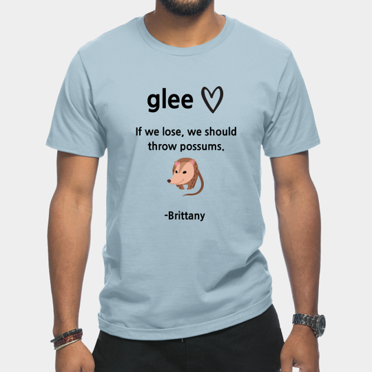 Discover Glee/Throw possums - Glee Tv Show - T-Shirt