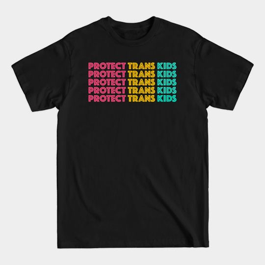 Discover Protect Trans Kids - Protect Trans Kids - T-Shirt