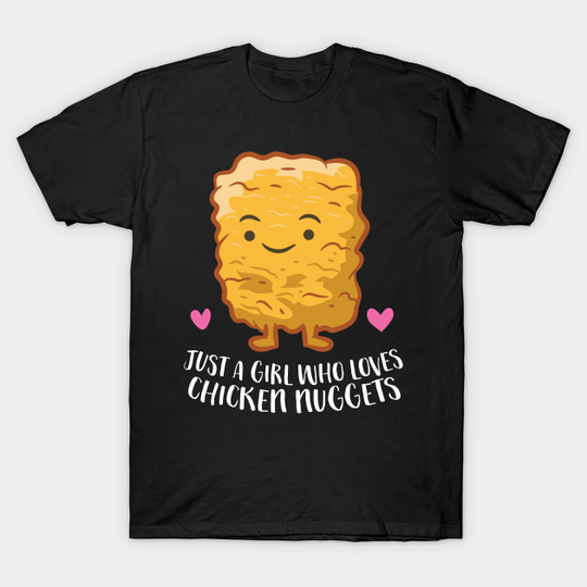 Discover Just a Girl Who Loves Chicken Nuggets - T-Shirt