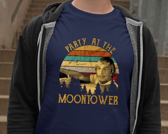 Discover Party At The Moontower Dazed And Confused David Wooderson Matthew Mcconaughey Movies Shirt