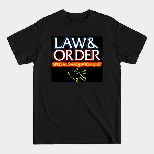 Discover Law & Order: Special Sasquatch Unit - Law And Order Series - T-Shirt