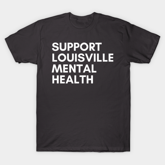 Discover Support Louisville Mental Health - Mental Health Awareness - T-Shirt