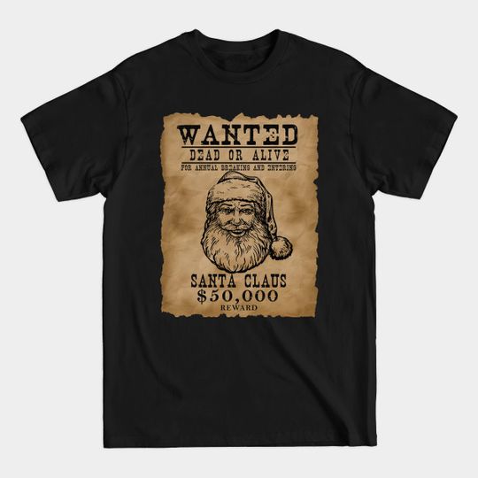Discover Santa Claus Wanted Poster Christmas - Santa Claus New Year Christmas Xmas - T-Shirt