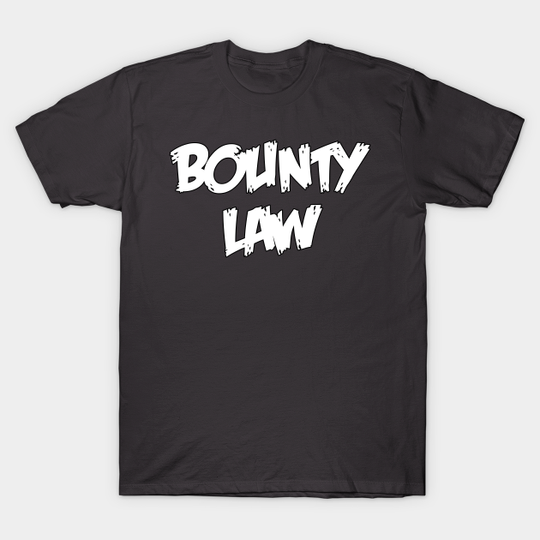 Discover Bounty Law - Bounty Law - T-Shirt