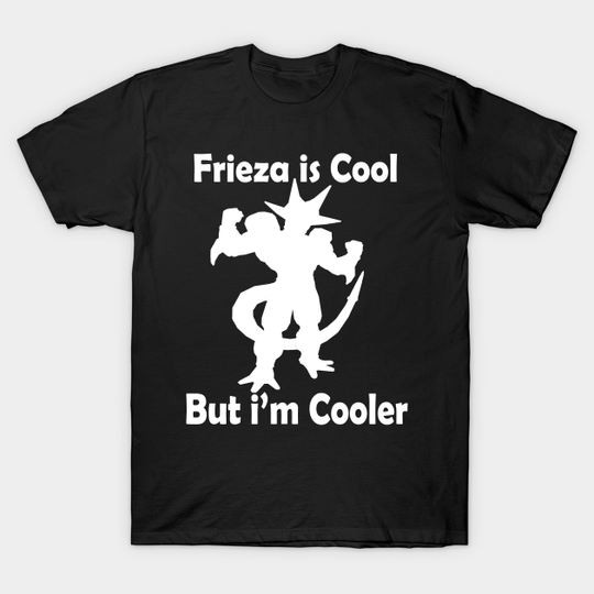 Discover Dragon ball - Frieza is cool But I'm Cooler - Dragon Ball - T-Shirt