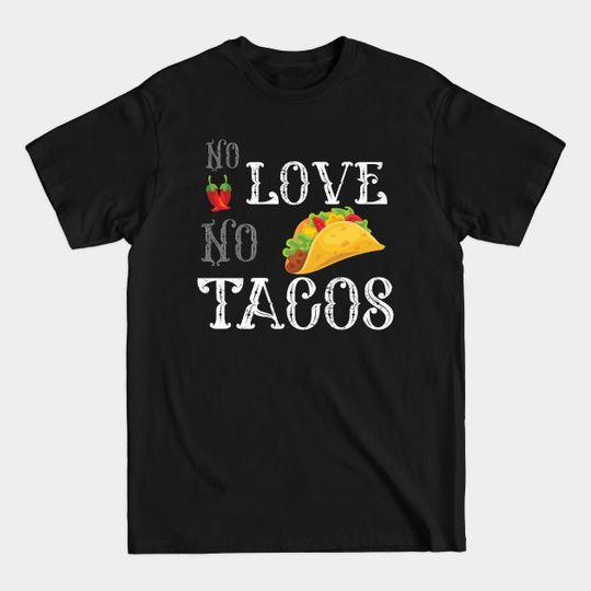 Discover No Love No Tacos 2020 Graphic T-Shirt