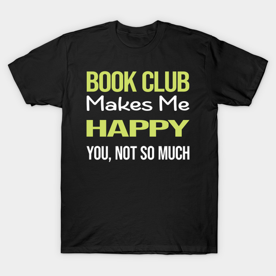 Discover Funny Happy Book Club - Book Club - T-Shirt