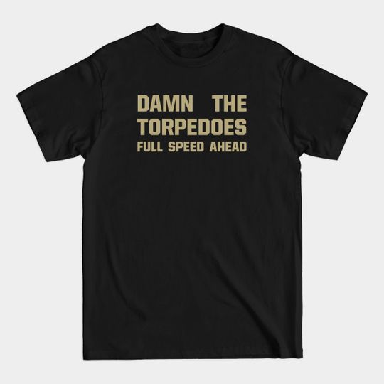 Discover Damn The Torpedoes - Navy Midshipmen - T-Shirt