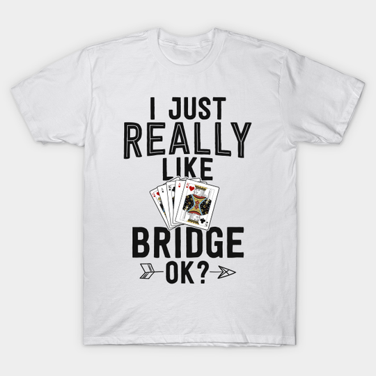 Discover Really Like Bridge Tee - Funny Card Game Design