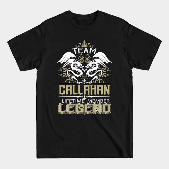 Discover Callahan Team Member T-Shirt: Lifetime Legend