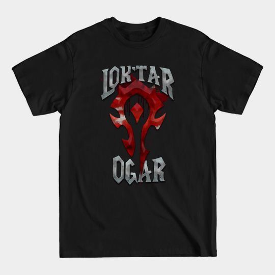 Discover Loktar Ogar - Orc Warcry - Warcraft - T-Shirt