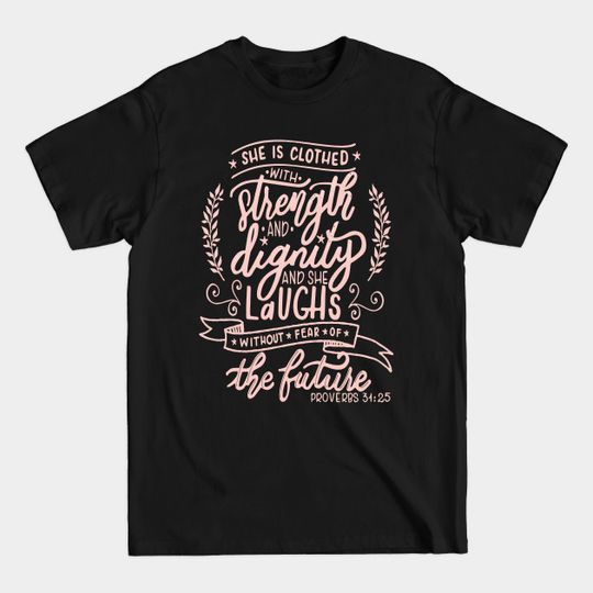 Discover Strengh & Dignity - Proverbs 31 25 women faith christian - Christian - T-Shirt