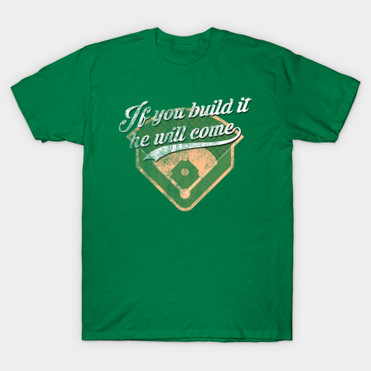 Discover Field of Dreams - If you build it, they will come - distressed - Field Of Dreams - T-Shirt